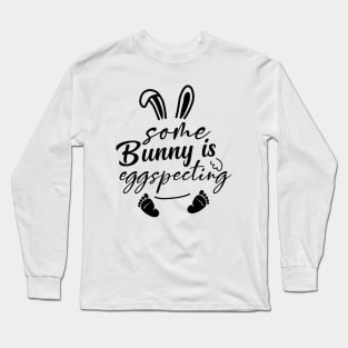 Some bunny is Eggspecting Long Sleeve T-Shirt